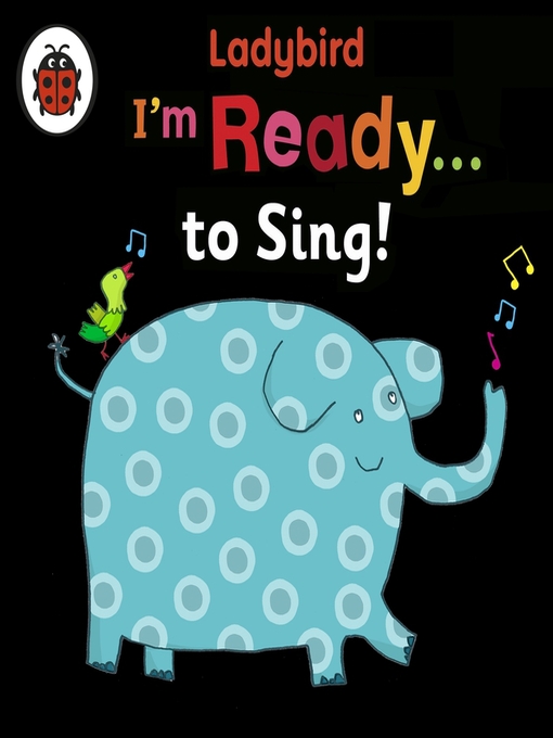 Title details for Ladybird I'm Ready to Sing! by Ladybird - Available